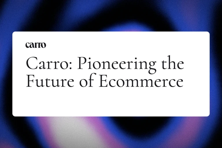 Carro: Pioneering the Future of Ecommerce
