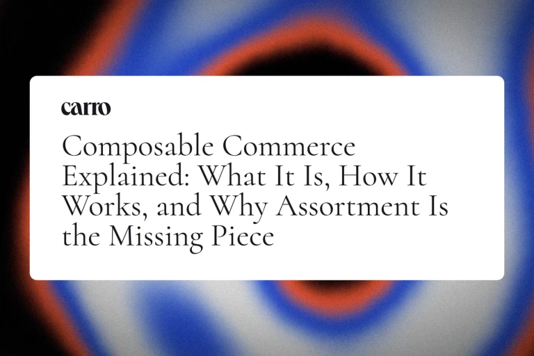 Composable Commerce Explained: What It Is, How It Works, and Why Assortment Is the Missing Piece