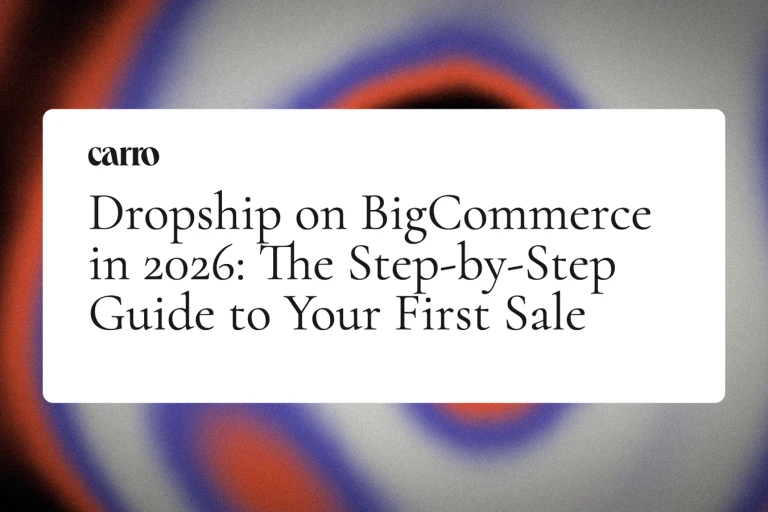 Dropship on BigCommerce in 2026: The Step-by-Step Guide to Your First Sale