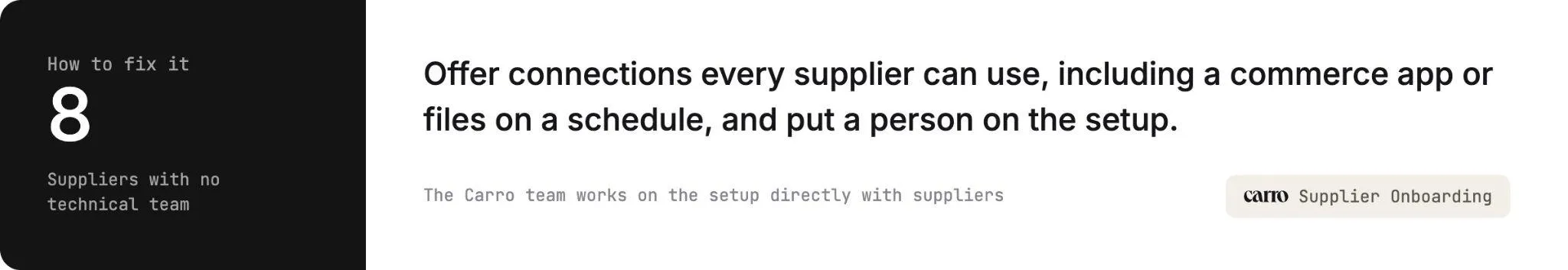 How to fix challenge 8, suppliers with no technical team: offer connections every supplier can use, including a commerce app or files on a schedule, and put a person on the setup