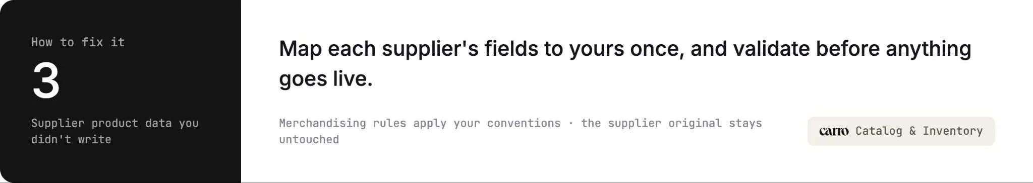 How to fix challenge 3, supplier product data you didn't write: map each supplier's fields to yours once, and validate before anything goes live