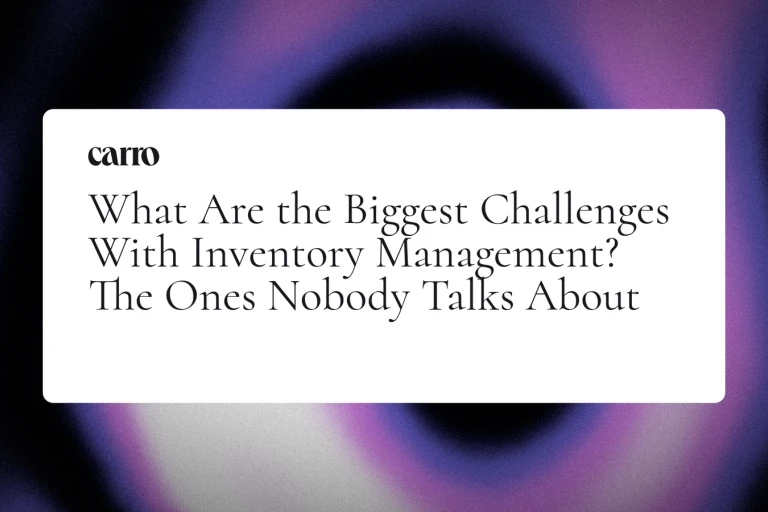 What Are the Biggest Challenges With Inventory Management? The Ones Nobody Talks About