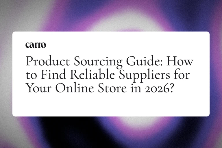 Product Sourcing Guide: How to Find Reliable Suppliers for Your Online Store in 2026?