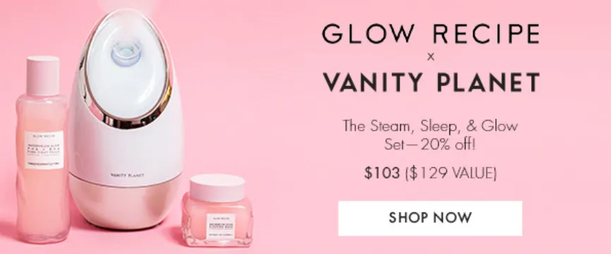 Glow Recipe x Vanity Planet ad: the Steam, Sleep, & Glow Set at 20% off, $103 ($129 value)