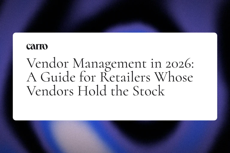Vendor Management in 2026: A Guide for Retailers Whose Vendors Hold the Stock