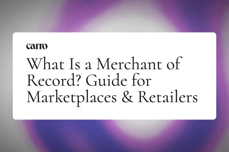 What Is a Merchant of Record? Guide for Marketplaces & Retailers